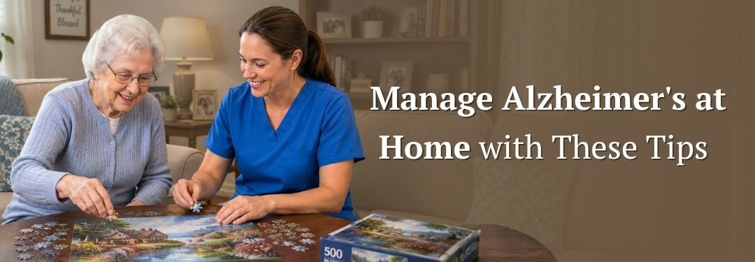Alzheimer’s & Brain Awareness Month: Home Care Tips for Family Caregivers